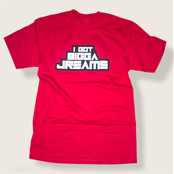 I Got Bigga Jreams T-Shirts